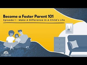 Become a Foster Parent 101 | Make a Difference In A Child's Life