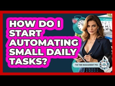 How Do I Start Automating Small Daily Tasks?