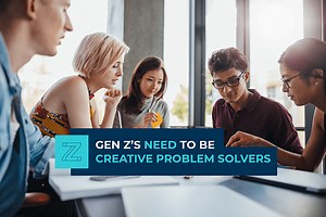 Quick on their feet: Gen Z’s need to be creative problem solvers