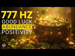777 Hz Good Luck Frequency: Attract Positivity, Luck & Abundance