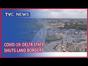 Delta state closes land borders to prevent the spread of COVID-19