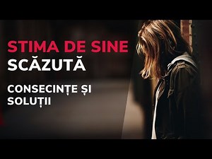 Stima de sine scăzută. Consecințe și soluții