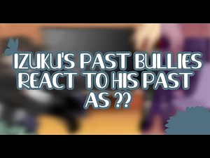 Izuku's past Bullies react to his past as Ray | Original?? | 1/2 | Short like me