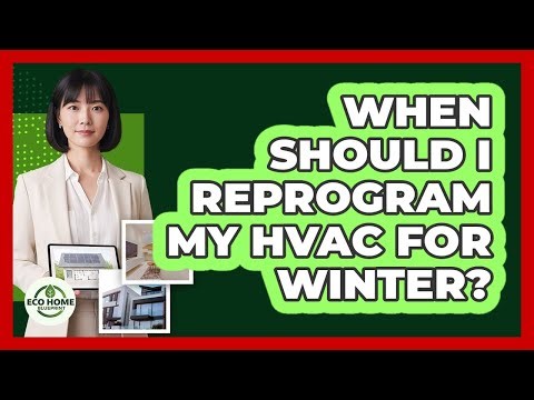 When Should I Reprogram My HVAC For Winter?