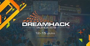 Dreamhack Valencia calienta motores