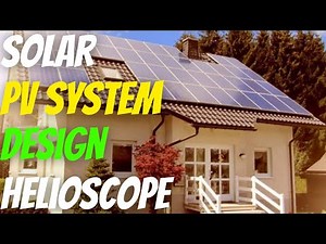 Solar PV System Design Tutorial Using Helioscope 2025