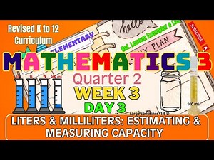 Grade 3 Math Q2 W3 D3 | Liters & Milliliters: Estimating & Measuring Capacity | Revised K-12