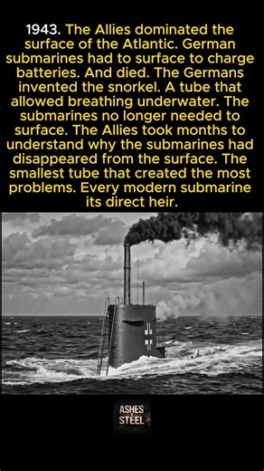 The Germans invented the snorkel so their submarines could breathe without surfacing