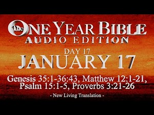 Day 17 | January 17 | One Year Bible Audio | Gen 35-36, Matt 12, Ps 15, Prov 3