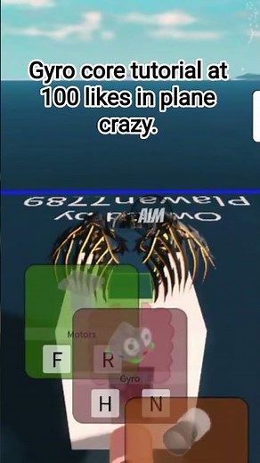 Gyro core tutorial at 100 likes in plane crazy.