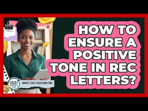 How To Ensure A Positive Tone In Rec Letters?