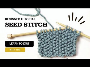 How to knit SEED STITCH for Beginners - Step by Step Tutorial