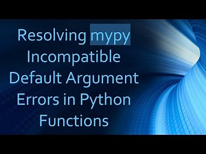 Resolving mypy Incompatible Default Argument Errors in Python Functions