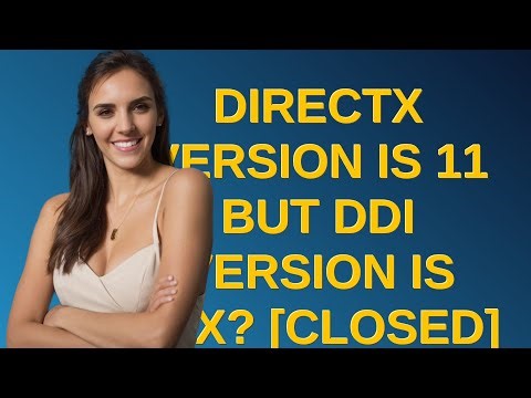 Directx version is 11 but DDI version is 9Ex? closed