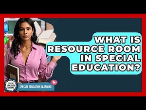 What Is Resource Room In Special Education? - Special Education Learning