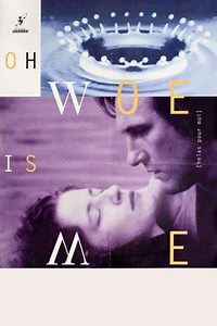 Oh, Woe Is Me - Movie