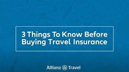 3 Things to Know Before Buying Travel Insurance | Allianz Global Assistance