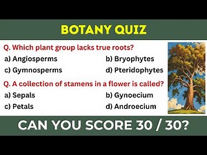 Botany Quiz – 30 Multiple Choice Questions on Plants, Cells, Classification, Adaptation & More