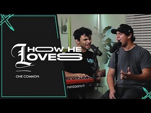 How He Loves - David Crowder | Performed by One Common