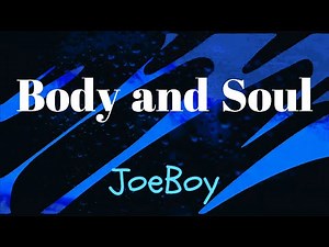 JoeBoy - Body and Soul (Official Lyrics Video)
