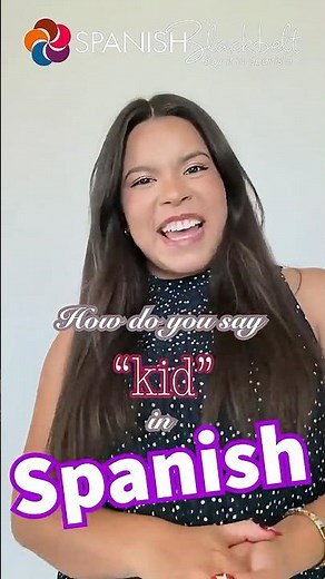 Kid in Spanish: Niño, Guagua, Chamo, Pibe…