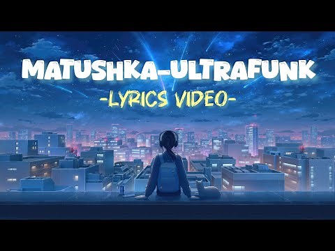 MATUSHKA-ULTRAFUNK (lyrics video-english)