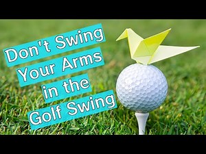 You Don't Swing Your Arms in the Golf Swing L2