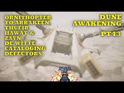 Dune - Awakening - Pt43 - Ornithopter To Arrakeen, Thufikr Hawat & Zayn De Witte #readyplayerone