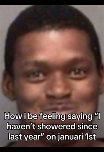 New Year Humor: Haven't Showered Since Last Year