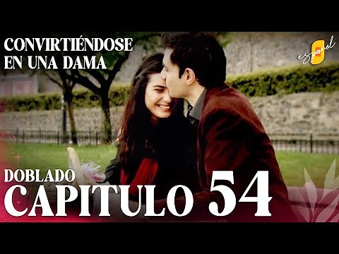 Convirtiéndose en Una Dama | Gonulcelen - Capítulo 54