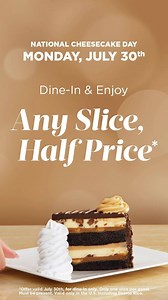 8.7K reactions · 5K shares | Dine-in on July 30th to celebrate National Cheesecake Day with Any Slice, Half Price*! | The Cheesecake Factory | Facebook