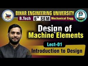 Design of Machine Elements | Lect-01 | Introduction to Design | Mechanical Engineering | BEU 6th Sem