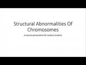 Structural Abnormalities of Chromosomes - Genetics / Embryology
