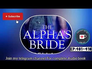 The alpha's bride Episodes:401-410 For complete book acess details join telegram channel