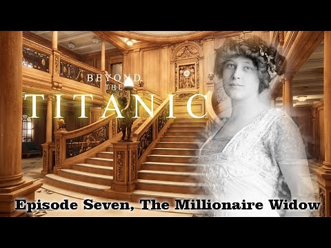 Beyond The Titanic. Ep7. The Millionaire Widow. Madeleine Astor
