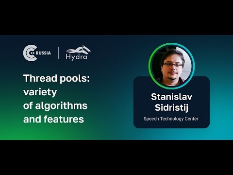Stanislav Sidristij — Thread pools: variety of algorithms and features
