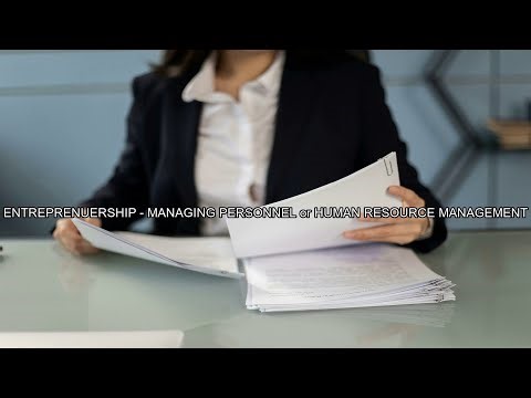 ENTREPRENUERSHIP - MANAGING PERSONNEL or HUMAN RESOURCE MANAGEMENT