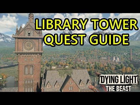 Dying Light The Beast Library Tower Walkthrough. Library Tower Guide Extinguisher Blueprint Location