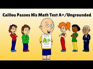 Caillou Passes His Math Test A+/Ungrounded