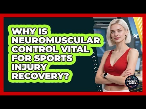 Why Is Neuromuscular Control Vital For Sports Injury Recovery? - Sports Jobs