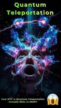 How WTF Is Quantum Teleportation Actually REAL in 2025?! 😱