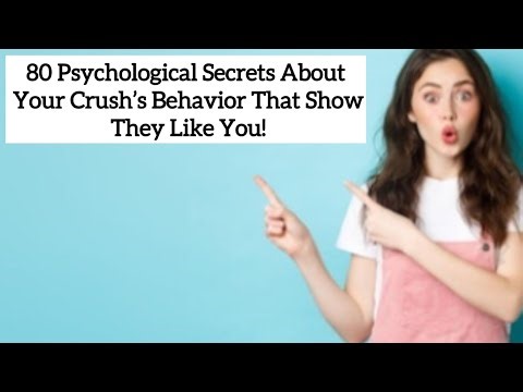 80 Psychological Secrets About Your Crush’s Behavior That Show They Like You #crushpsychology #crush