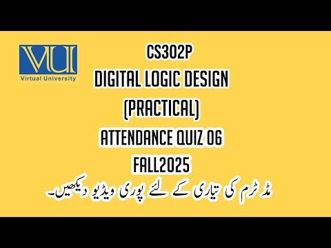 CS302P Digital Logic Design (Practical) FALL2025 Attendance Quiz 7 Solution #fall2025 #vuquiz #vulms
