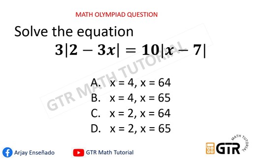 1.5K views · 11 reactions | Math Olympiad Question #6 Absolute Value Equation Solve the equation ퟑ|ퟐ−ퟑ풙|=ퟏퟎ|풙−ퟕ| A. x = 4, x = 64 B. x = 4, x = 65 C. x = 2, x = 64 D. x = 2, x = 656 Math Olympiad Playlist: https://www.youtube.com/playlist?list=PLx2SvHVohKd7VXBR4f55UqIws2Y2vn73S | Math Tutorial by Arjay Enseñado | Facebook
