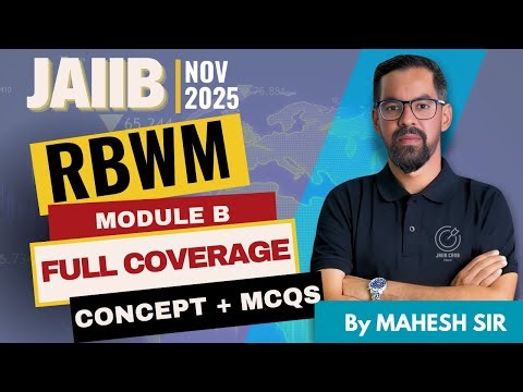 JAIIB RBWM Module B Part 2 Complete Coverage | Full Concepts + MCQs + Case Studies | JAIIB Nov 2025