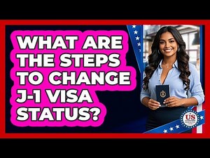 What Are The Steps To Change J-1 Visa Status? - US Citizenship Immigration Guide