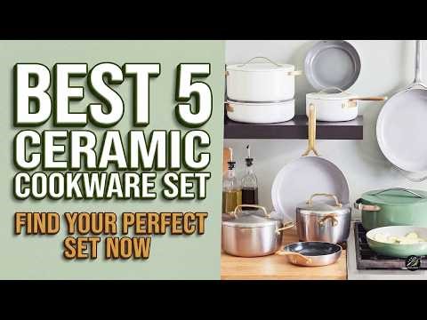Best Ceramic Cookware Set 2024: Top 5 Non-Stick & Non-Toxic Picks!