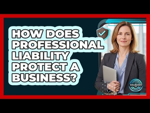 How Does Professional Liability Protect A Business?