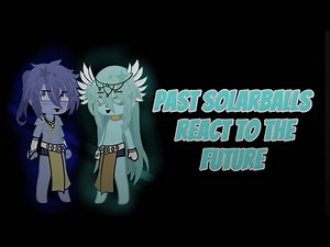 ||Past Solarballs react to the future||{PART 1} (2X speed) [My AU] #gacha #solarballs #reaction