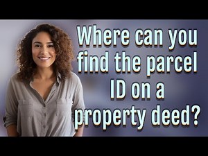 Where can you find the parcel ID on a property deed?